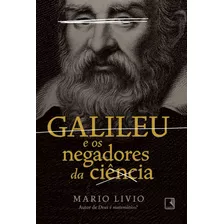 Livro Galileu E Os Negadores Da Ciência