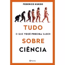 Tudo O Que Você Precisa Saber Sobre Ciência, De Kukso, Federico. Editora Planeta Do Brasil Ltda., Capa Mole Em Português, 2019
