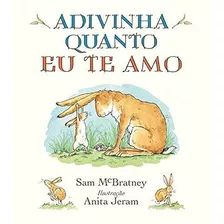 Livro Adivinha Quanto Eu Te Amo - Capa Dura