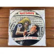 Iron Maiden-be Quick Or Be Dead -picture Disc- Vinil Lp Raro