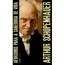 Aforismos Para A Sabedoria De Vida ( Arthur Schopenhauer )