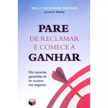 Livro Pare De Reclamar E Comece A Ganhar