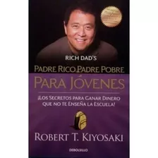 Padre Rico, Padre Pobre Para Jóvenes - Robert T. Kiyosaki