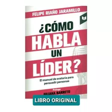 Como Habla Un Lider, De Felipe Riaño Jaramillo. Editorial Intermedio, Tapa Blanda En Español