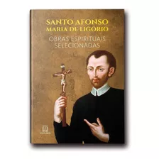 Livro Obras Espirituais Selecionadas Santo Afonso - Capa Luxo