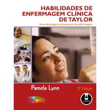 Habilidades De Enfermagem Clínica De Taylor: Uma Abordagem Ao Processo De Enfermagem, De Lynn, Pamela. Artmed Editora Ltda., Capa Mole Em Português, 2009