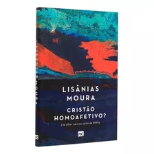 Livro Cristão Homoafetivo?: Um Olhar Amoroso À Luz Da Bíblia - Lisânias Moura - Capa Brochura - Editora Mundo Cristão