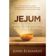 Jejum: Como Encontrar Respostas E Se Aproximar De Deus, De Eckhardt, John. Vida Melhor Editora S.a, Capa Mole Em Português, 2017