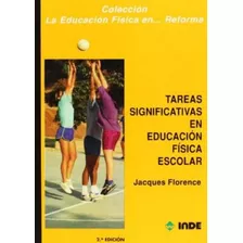 Tareas Significativas En Educ.fisica Escolar, De Florence Jacques. Editorial Inde S.a., Tapa Blanda En Español, 1991