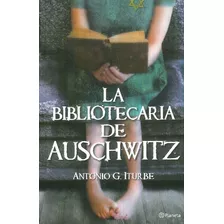 Libro La Biblioteca De Auschwitz De Antonio G. Iturbe