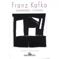 Contemplação / O Foguista, De Kafka, Franz. Editora Schwarcz Sa, Capa Mole Em Português, 1999