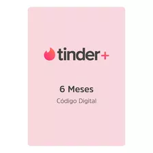 Assinatura Tinder+ Plus 6 Meses Gift Card