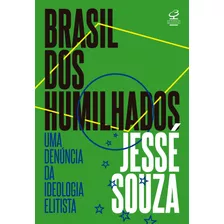 Brasil Dos Humilhados, De Souza, Jessé. Editora José Olympio Ltda., Capa Mole Em Português, 2022