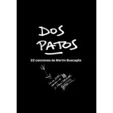 Dos Patos. 22 Canciones De Martín Buscaglia - Martin Buscagl