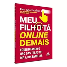 Meu Filho Tá Online Demais - Equilibrando O Uso Das Telas No Dia A Dia Familiar