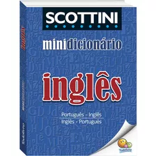 Scottini Minidicionário: Inglês, De Scottini, Alfredo. Editora Todolivro Distribuidora Ltda., Capa Mole Em Português, 2017