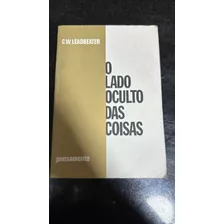 Livro O Lado Oculto Das Coisas - C. W. Leadbeater [1977]