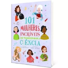 Livro 101 Mulheres Incriveis Que Transformaram A Ciencia