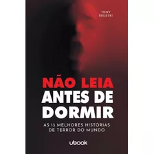 Não Leia Antes De Dormir: As 13 Melhores Histórias De Terro