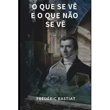 Libro: O Que Se Vê E O Que Não Se Vê (portuguese Edition)