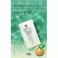 El Sueño De Alex José Miguel Carrillo De Albornoz Nuevo