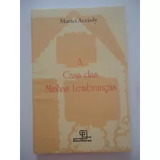 A Casa Das Minhas Lembranças - Marici Accioly