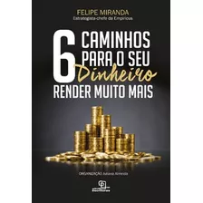 Livro 6 Caminhos Para O Seu Dinheiro Render Muito Mais