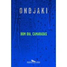 Bom Dia Camaradas, De Ondjaki. Editora Schwarcz Sa, Capa Mole Em Português, 2014