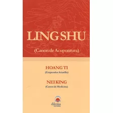 Ling Shu - Canon De Acupuntura - Hoang Ti - Nei King + Envio