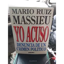 Yo Acusó Denuncia De Un Político Mario Ruiz Massieu. Ga