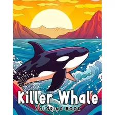 Libro: Livro Para Colorir Baleia Assassina: Páginas Para Col