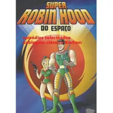 Desenho Super Robin Hood Dublagem Riosom Telecinado