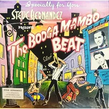 Steve Hernandez Presents The Booga Mambo Beat