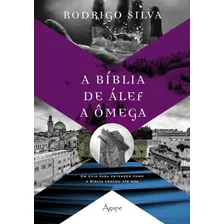 Livro A Bíblia De Àlef A Ômega Rodrigo Silva Editora Àgape