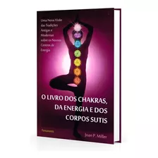 O Livro Dos Chakras Da Energia E Dos Corpos Sutis