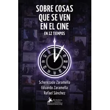 Sobre Cosas Que Se Ven En El Cine - Eduardo Zaramella Romero