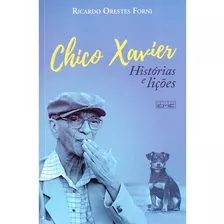 Chico Xavier - Histórias E Lições