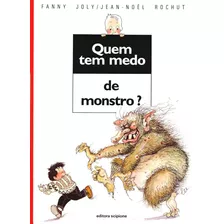 Quem Tem Medo De Monstro?, De Joly, Fanny. Série Quem Tem Medo? Editora Somos Sistema De Ensino, Capa Mole Em Português, 2010