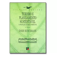 Livro Turismo E Planejamento Sustentável - A Proteção Do Meio Ambiente - Doris Ruschmann [2001]