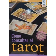 Cómo Consultar El Tarot - Francis Roland