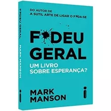 Livro F*deu Geral - Um Livro Sobre Esperança? - Mark Manson