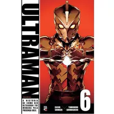 Ultraman - Vol. 6: A Historia De Como Ser Ultraman Foi Mudada Pela Presença Dele, De Ohtaka, Shinobu. Editora Jbc, Capa Mole Em Português