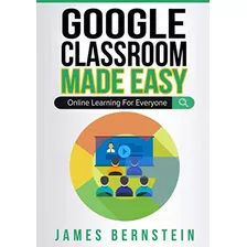 Libro: Google Classroom Made Easy: Online Learning For Made