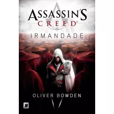 Assassin's Creed - Irmandade - Oliver Bowden - Livro.