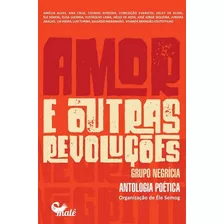 Amor E Outras Revolucoes. Grupo Negricia: Antologia Poetica