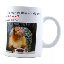 Taza Meme No Me Hará Daño El Café Así Sin Pan, Frase Chango