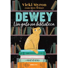 Dewey: Um Gato Na Biblioteca, De Vicki Myron. Editora Globo Livros, Capa Mole, Edição 2 Em Português, 2024