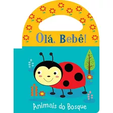 Animais Do Bosque, De Cultural, Ciranda. Série Olá, Bebê! Ciranda Cultural Editora E Distribuidora Ltda., Capa Mole Em Português, 2016