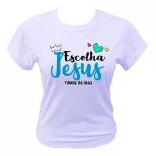 Camiseta - Escolha Jesus Todos Os Dias - Moda Evangélica