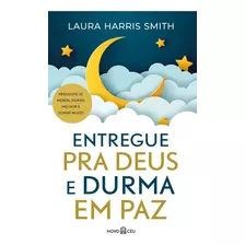 Entregue Pra Deus E Durma Em Paz, De Laura Harris Smith. Editora Novo Ceu, Capa Mole Em Português
